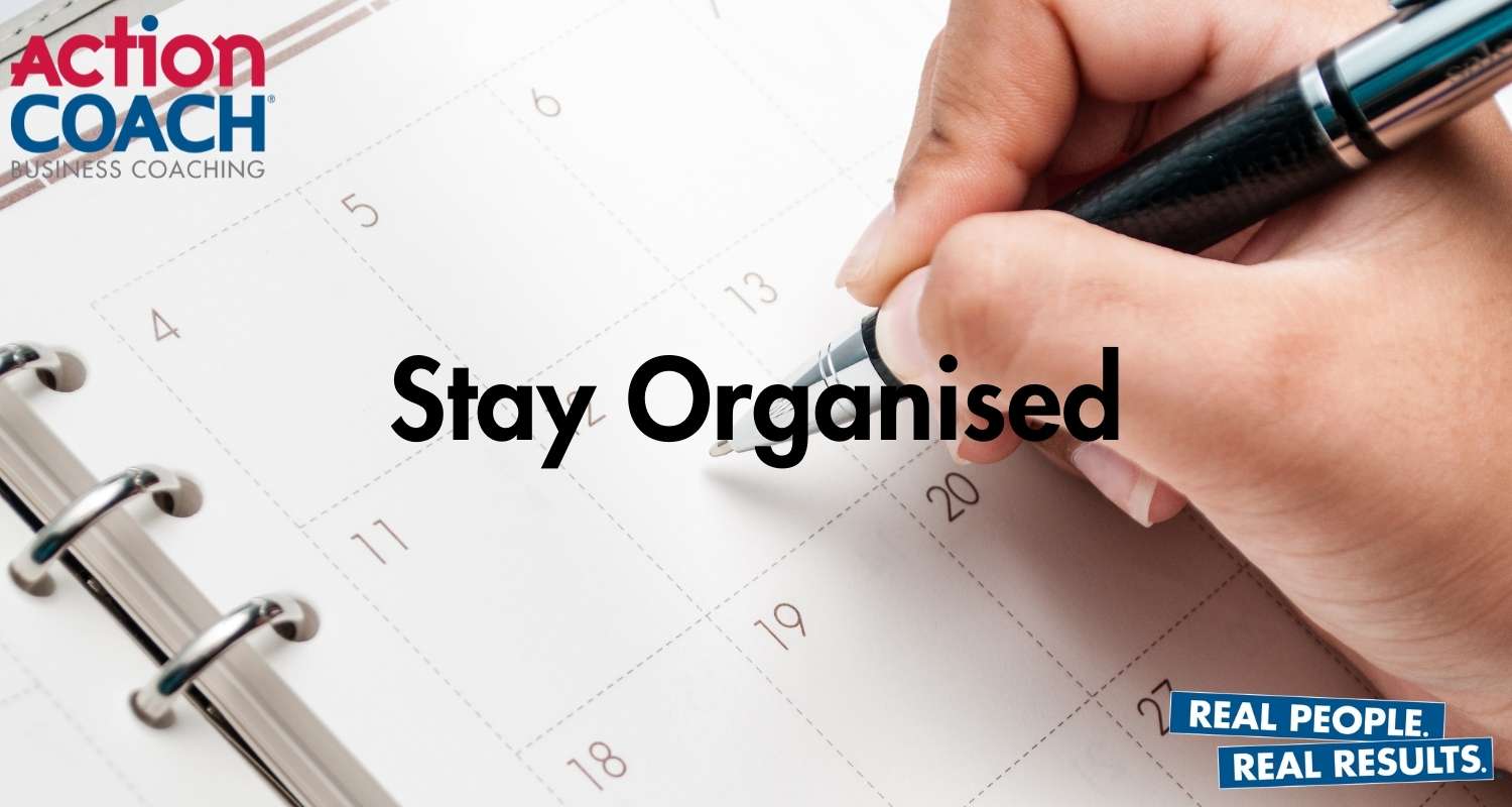 you can manage your business well by staying organised