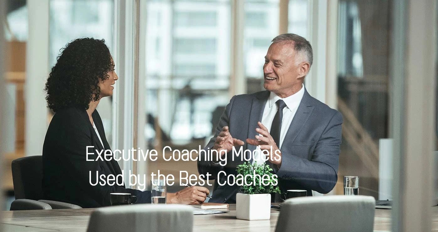 Executive Coaching Models Used by the Best Coaches